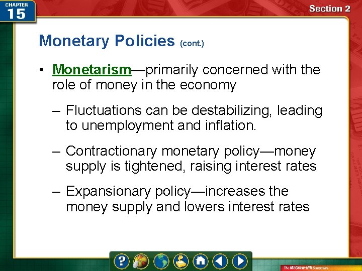 Monetary Policies (cont. ) • Monetarism—primarily concerned with the role of money in the
