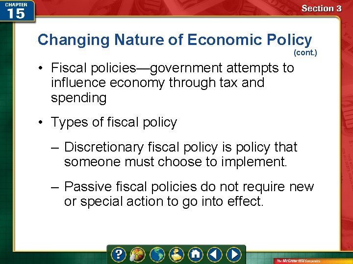 Changing Nature of Economic Policy (cont. ) • Fiscal policies—government attempts to influence economy