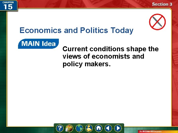 Economics and Politics Today Current conditions shape the views of economists and policy makers.