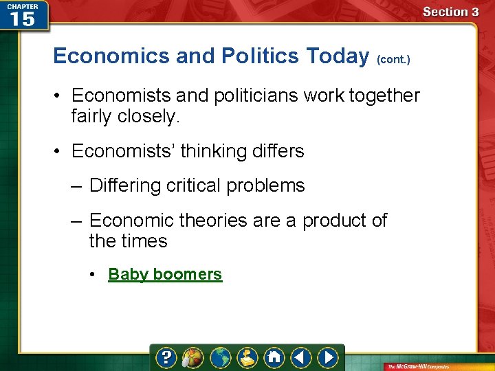 Economics and Politics Today (cont. ) • Economists and politicians work together fairly closely.
