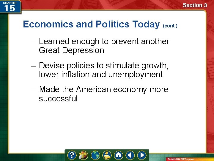 Economics and Politics Today (cont. ) – Learned enough to prevent another Great Depression