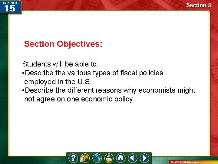 Section Objectives: Students will be able to: • Describe the various types of fiscal