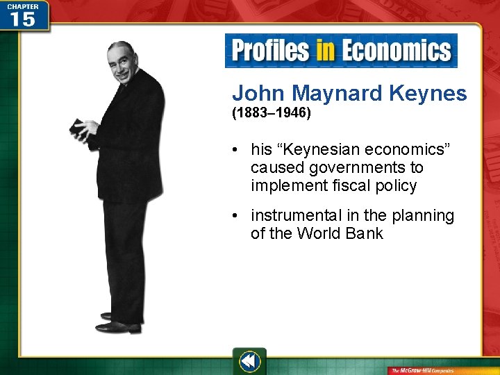 John Maynard Keynes (1883– 1946) • his “Keynesian economics” caused governments to implement fiscal