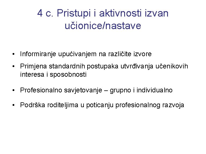 4 c. Pristupi i aktivnosti izvan učionice/nastave • Informiranje upućivanjem na različite izvore •