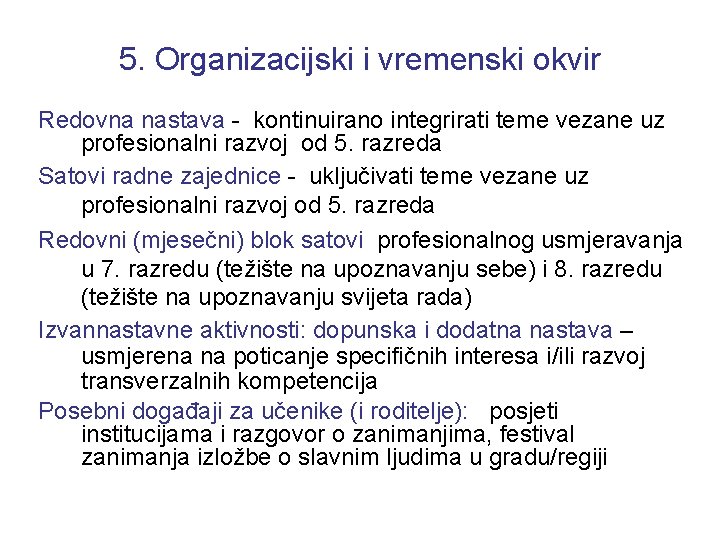 5. Organizacijski i vremenski okvir Redovna nastava - kontinuirano integrirati teme vezane uz profesionalni