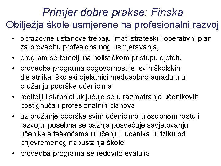 Primjer dobre prakse: Finska Obilježja škole usmjerene na profesionalni razvoj • obrazovne ustanove trebaju