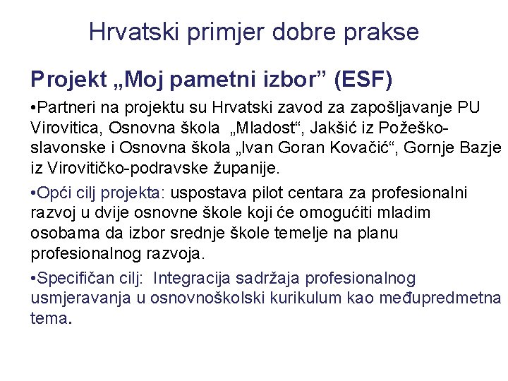 Hrvatski primjer dobre prakse Projekt „Moj pametni izbor” (ESF) • Partneri na projektu su