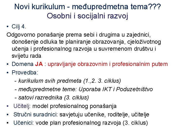 Novi kurikulum - međupredmetna tema? ? ? Osobni i socijalni razvoj • Cilj 4.