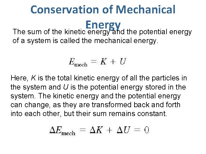 Conservation of Mechanical Energy The sum of the kinetic energy and the potential energy