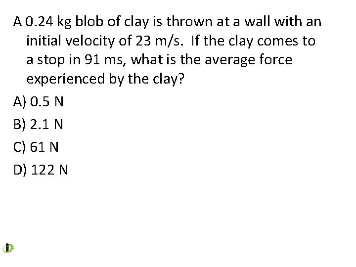 A 0. 24 kg blob of clay is thrown at a wall with an