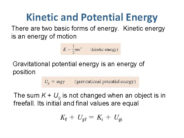 Kinetic and Potential Energy There are two basic forms of energy. Kinetic energy is