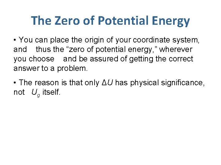 The Zero of Potential Energy • You can place the origin of your coordinate