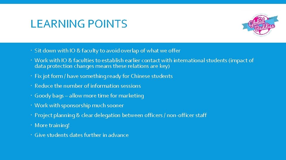 LEARNING POINTS Sit down with IO & faculty to avoid overlap of what we