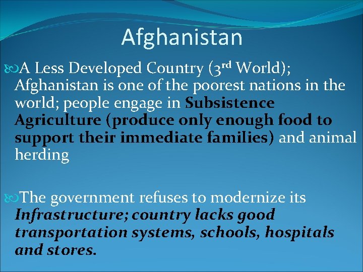 Afghanistan A Less Developed Country (3 rd World); Afghanistan is one of the poorest