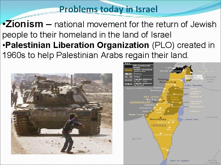 Problems today in Israel • Zionism – national movement for the return of Jewish