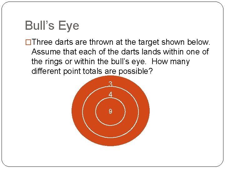 Bull’s Eye �Three darts are thrown at the target shown below. Assume that each