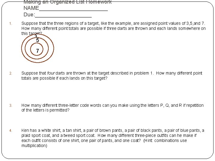Making an Organized List Homework NAME____________ Due: __________ 1. Suppose that the three regions