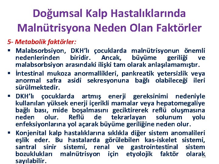 Doğumsal Kalp Hastalıklarında Malnütrisyona Neden Olan Faktörler 5 - Metabolik faktörler: § Malabsorbsiyon, DKH’lı