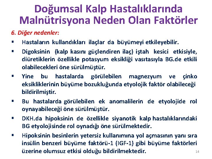Doğumsal Kalp Hastalıklarında Malnütrisyona Neden Olan Faktörler 6. Diğer nedenler: § Hastaların kullandıkları ilaçlar
