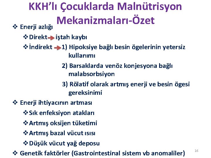 KKH’lı Çocuklarda Malnütrisyon Mekanizmaları-Özet v Enerji azlığı v. Direkt iştah kaybı vİndirekt 1) Hipoksiye