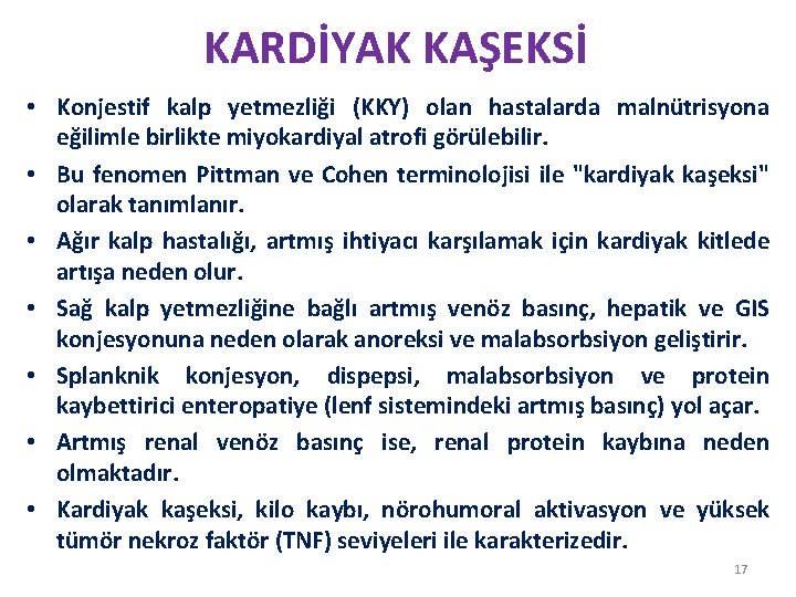 KARDİYAK KAŞEKSİ • Konjestif kalp yetmezliği (KKY) olan hastalarda malnütrisyona eğilimle birlikte miyokardiyal atrofi