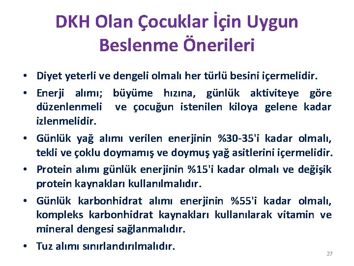 DKH Olan Çocuklar İçin Uygun Beslenme Önerileri • Diyet yeterli ve dengeli olmalı her