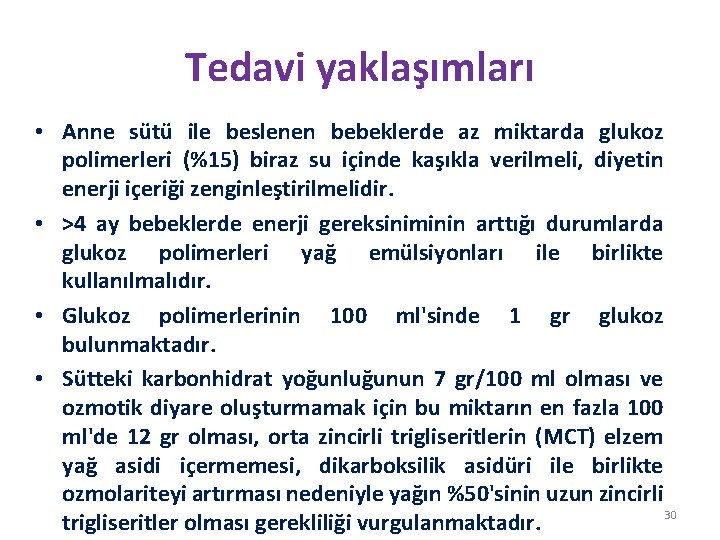 Tedavi yaklaşımları • Anne sütü ile beslenen bebeklerde az miktarda glukoz polimerleri (%15) biraz