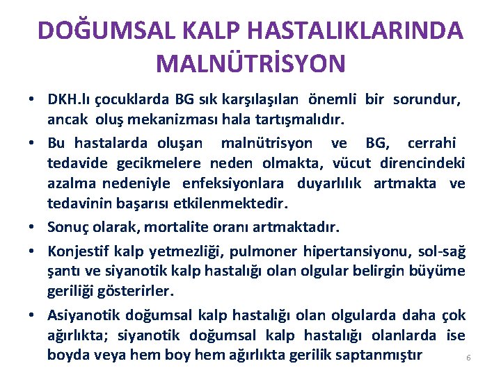 DOĞUMSAL KALP HASTALIKLARINDA MALNÜTRİSYON • DKH. lı çocuklarda BG sık karşılan önemli bir sorundur,