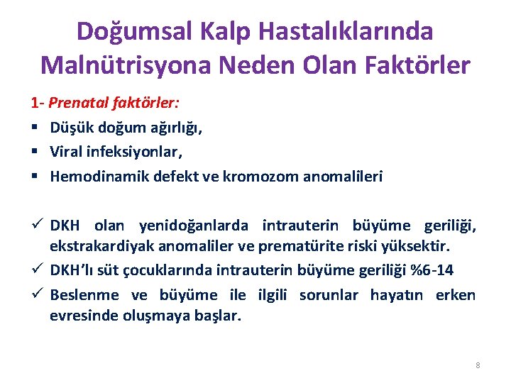 Doğumsal Kalp Hastalıklarında Malnütrisyona Neden Olan Faktörler 1 - Prenatal faktörler: § Düşük doğum