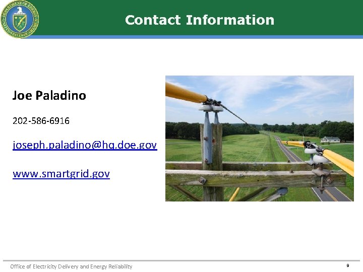 Contact Information Joe Paladino 202 -586 -6916 joseph. paladino@hq. doe. gov www. smartgrid. gov