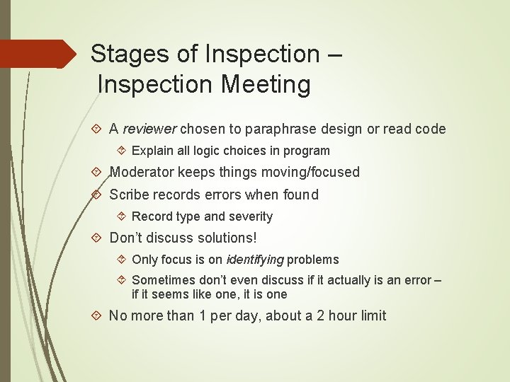 Stages of Inspection – Inspection Meeting A reviewer chosen to paraphrase design or read