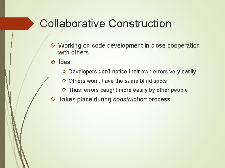 Collaborative Construction Working on code development in close cooperation with others Idea Developers don’t