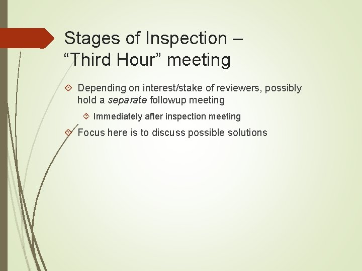 Stages of Inspection – “Third Hour” meeting Depending on interest/stake of reviewers, possibly hold