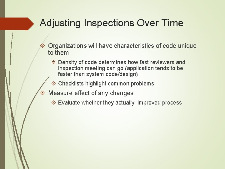 Adjusting Inspections Over Time Organizations will have characteristics of code unique to them Density