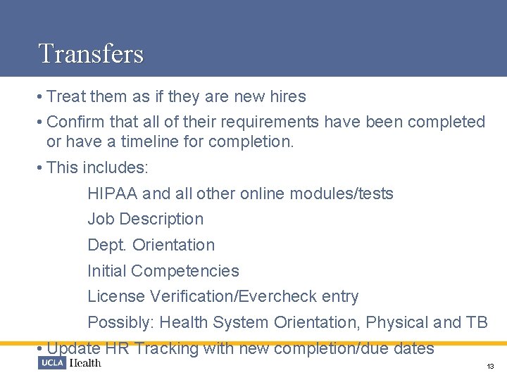 Transfers • Treat them as if they are new hires • Confirm that all