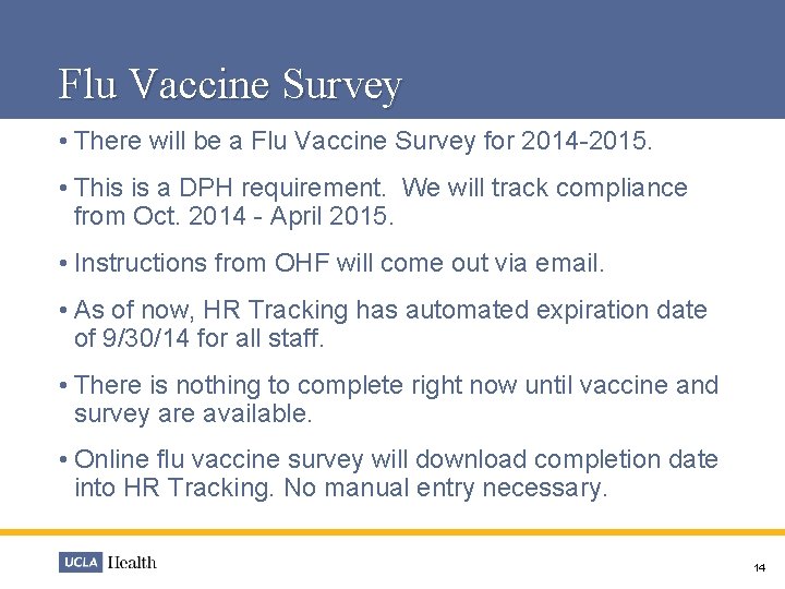 Flu Vaccine Survey • There will be a Flu Vaccine Survey for 2014 -2015.