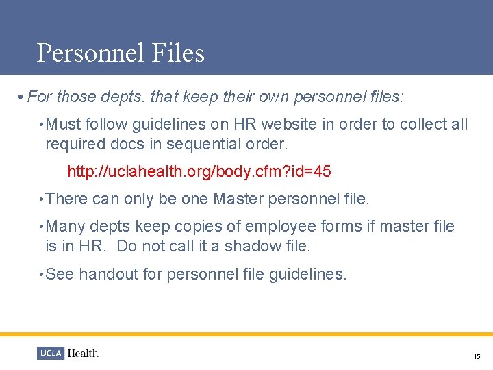 Personnel Files • For those depts. that keep their own personnel files: • Must