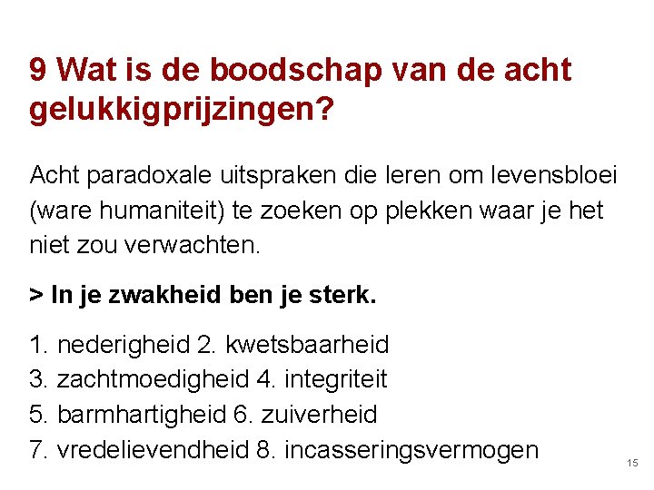 9 Wat is de boodschap van de acht gelukkigprijzingen? Acht paradoxale uitspraken die leren