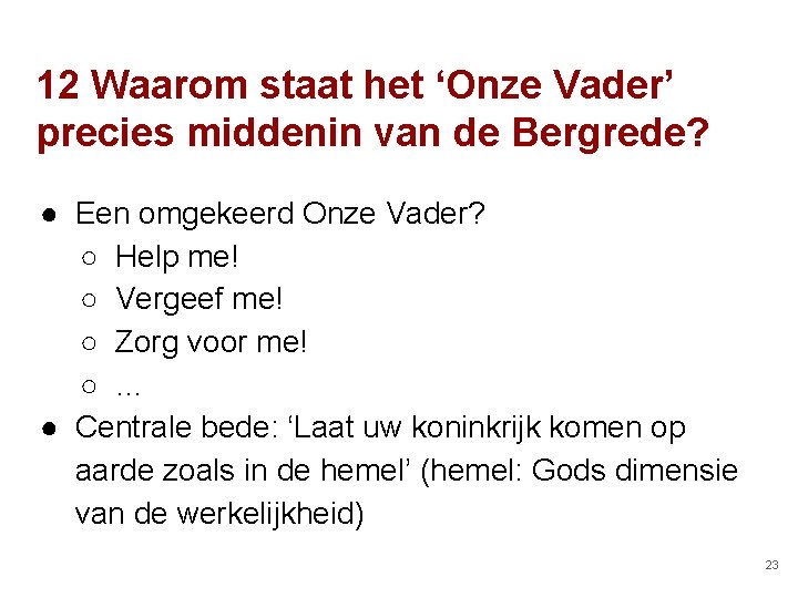 12 Waarom staat het ‘Onze Vader’ precies middenin van de Bergrede? ● Een omgekeerd