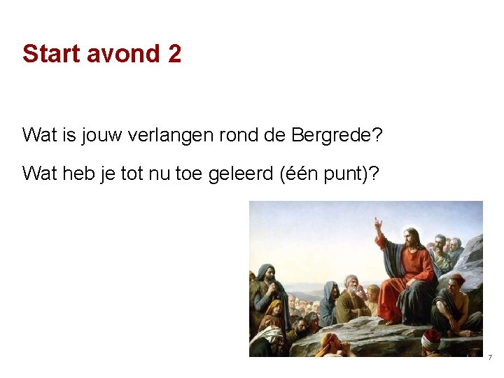 Start avond 2 Wat is jouw verlangen rond de Bergrede? Wat heb je tot