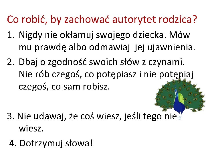 Co robić, by zachować autorytet rodzica? 1. Nigdy nie okłamuj swojego dziecka. Mów mu