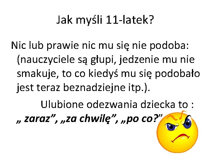 Jak myśli 11 -latek? Nic lub prawie nic mu się nie podoba: (nauczyciele są