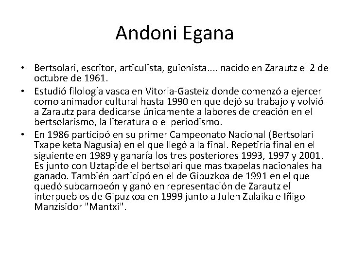 Andoni Egana • Bertsolari, escritor, articulista, guionista. . nacido en Zarautz el 2 de