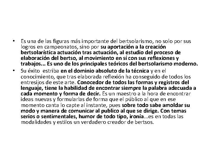  • Es una de las figuras más importante del bertsolarismo, no solo por