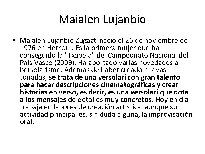Maialen Lujanbio • Maialen Lujanbio Zugazti nació el 26 de noviembre de 1976 en