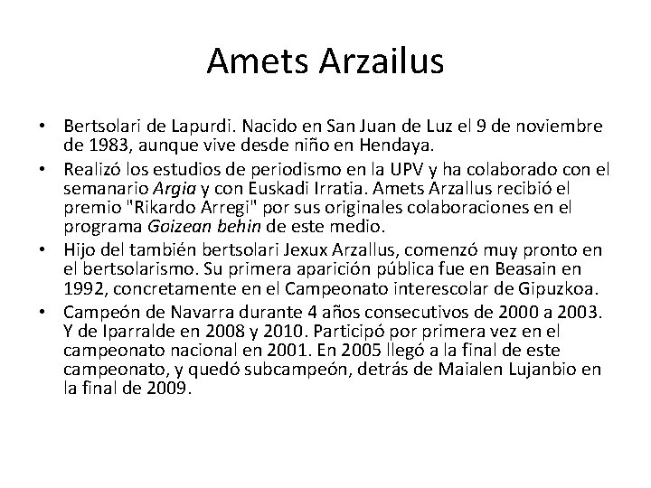 Amets Arzailus • Bertsolari de Lapurdi. Nacido en San Juan de Luz el 9