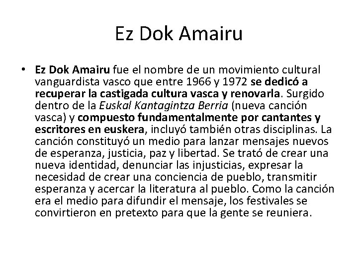 Ez Dok Amairu • Ez Dok Amairu fue el nombre de un movimiento cultural