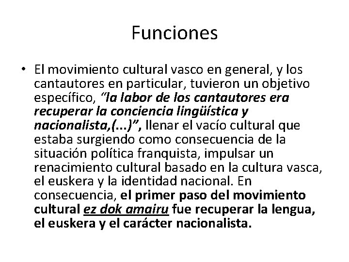 Funciones • El movimiento cultural vasco en general, y los cantautores en particular, tuvieron