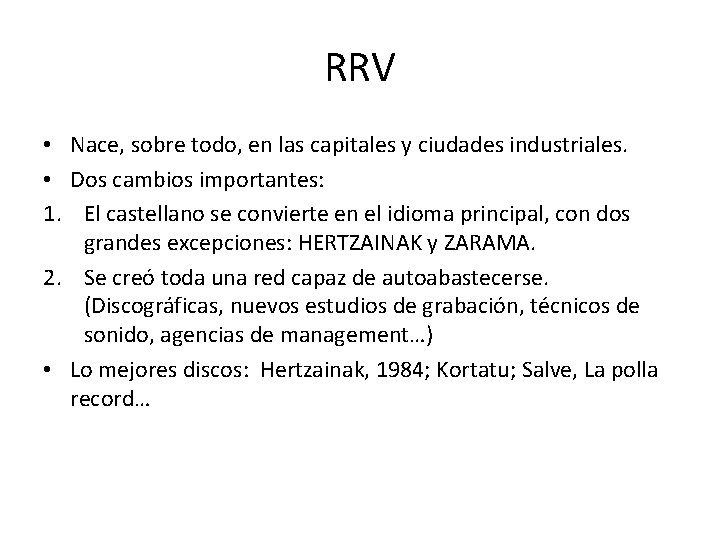 RRV • Nace, sobre todo, en las capitales y ciudades industriales. • Dos cambios