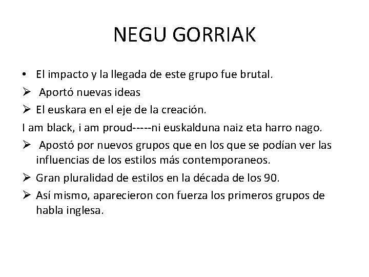 NEGU GORRIAK • El impacto y la llegada de este grupo fue brutal. Ø